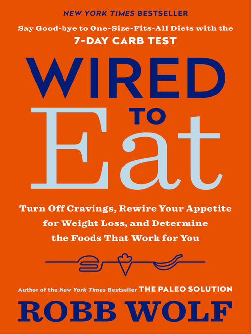 Title details for Wired to Eat by Robb Wolf - Available